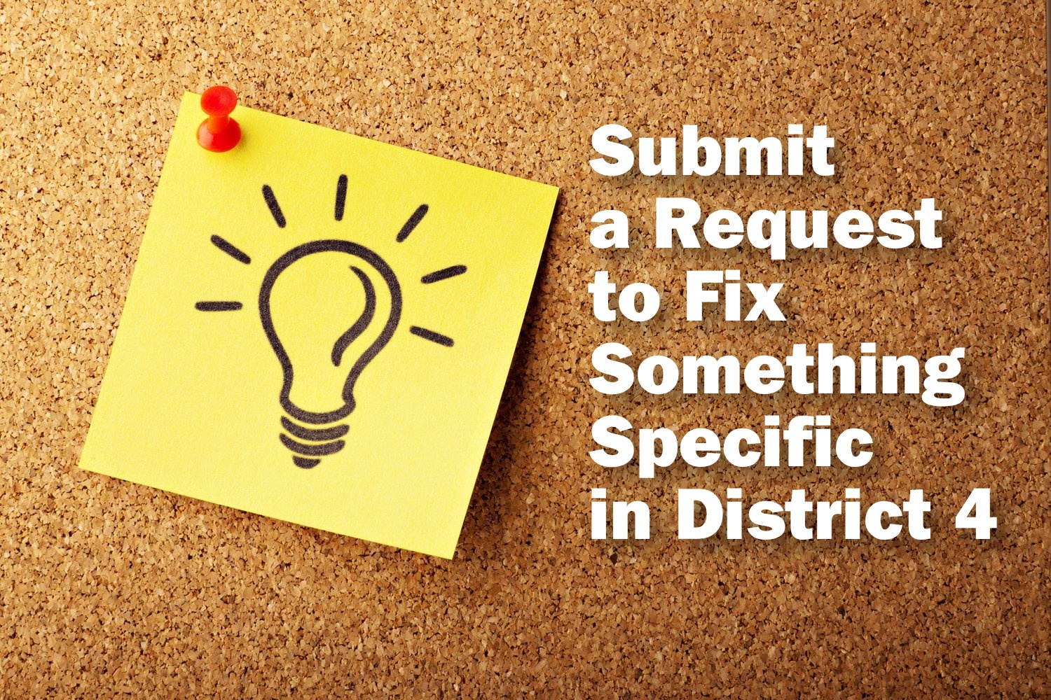 Submit a request to fix something specific in District 4